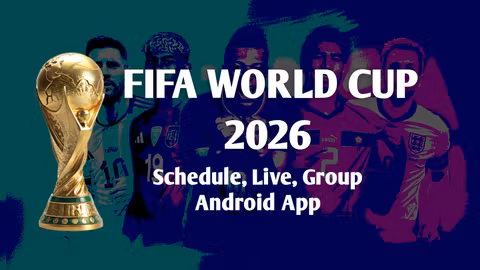 FIFA World Cup 2026 Fixture, Schedule, Live Channels, and Android App Guide